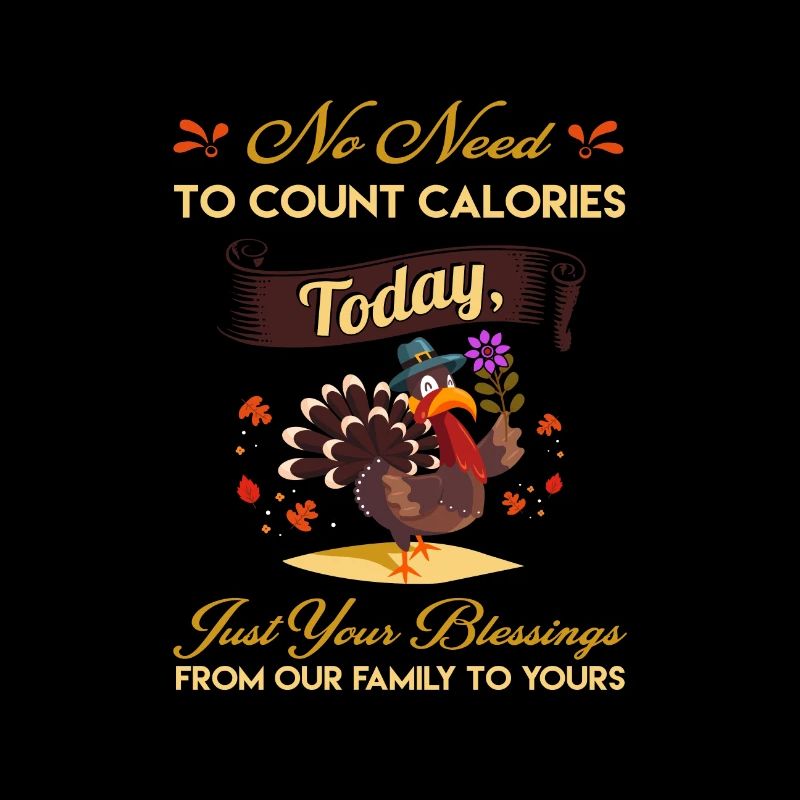 Turkey Day Don't Count Calories Count Blessings