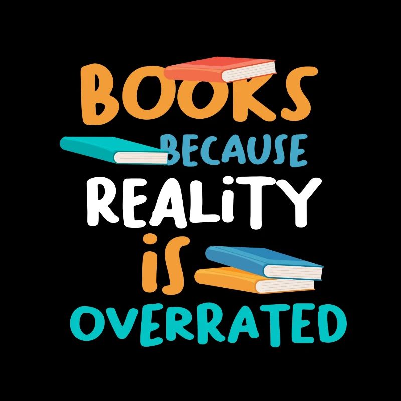Books Because Reality Overrated Book Lover Gift