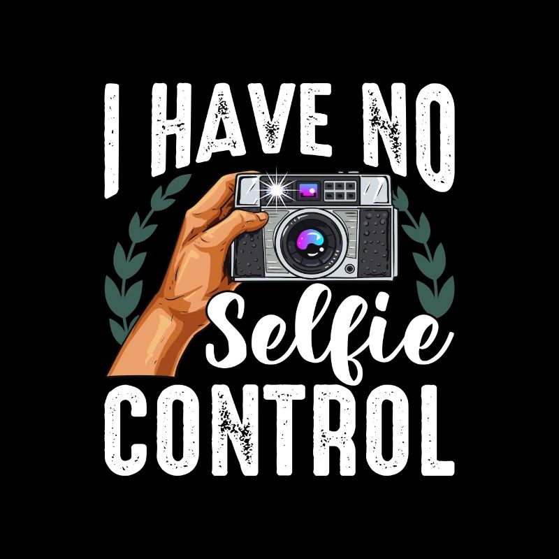 Photography I have No Selfie Control Funny Selfie