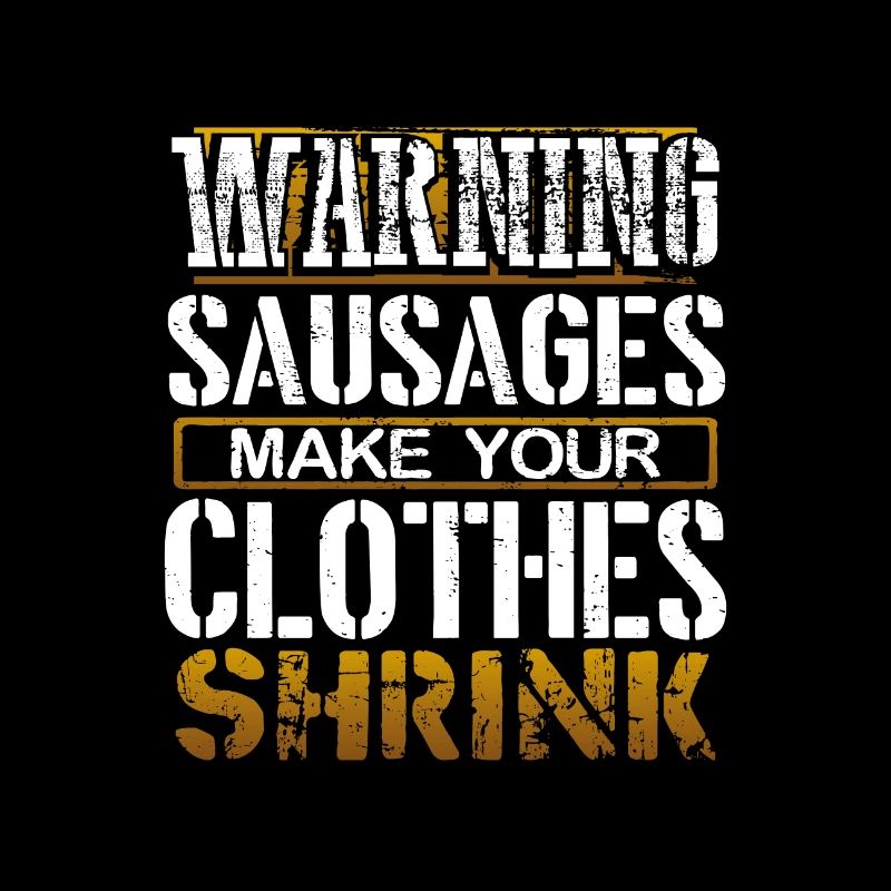 Sausages Gift Warning Sausages Make Clothes