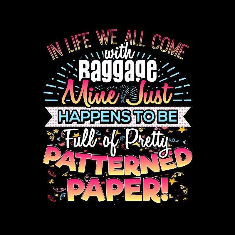 Scrapbooker Life Has Baggage Mine Patterned Paper