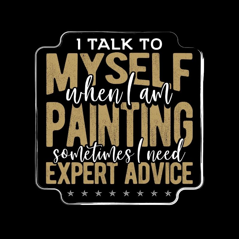 Painter Gift Talk to Myself When Painting Need