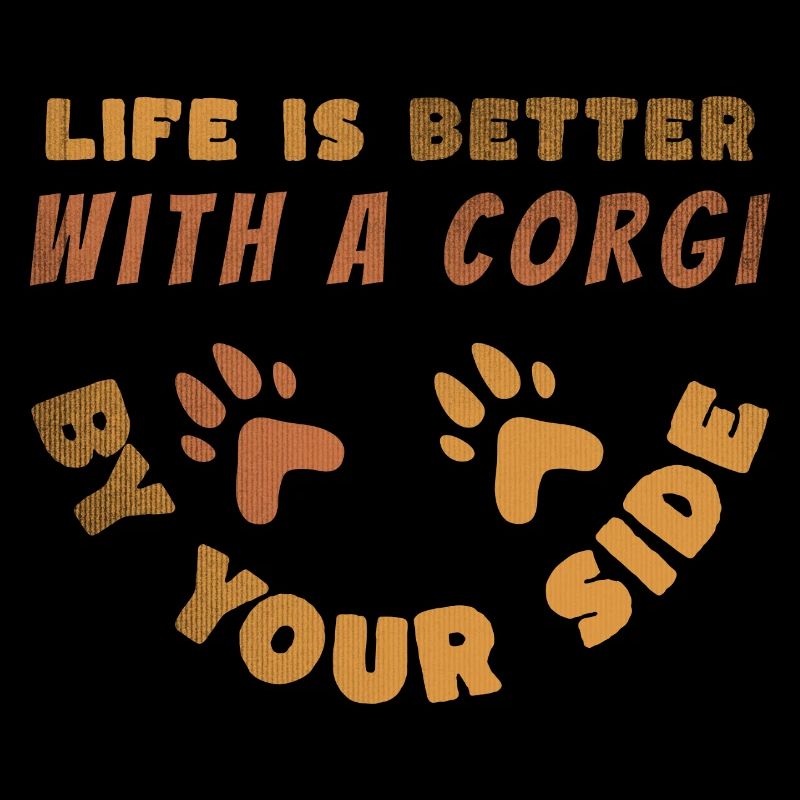 Corgi à vos côtés: la vie est meilleure conception de chien