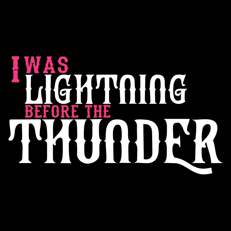 I Was Lightning before the Thunder