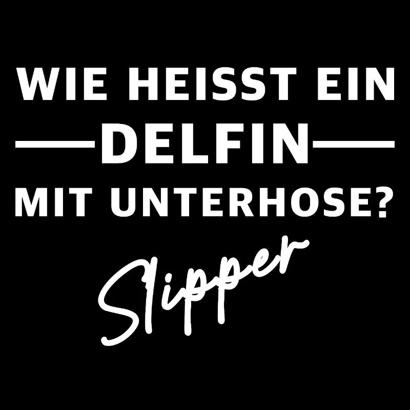 Wie heisst ein Delfin mit Unterhose, Slipper