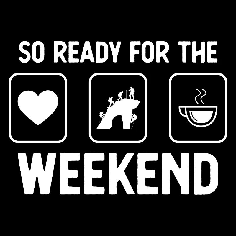 So ready for the weekend - Coffee - Climbing -