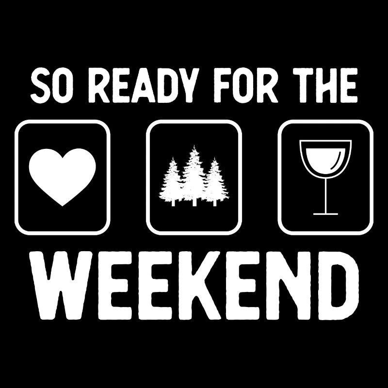 So ready for the weekend - Wine - Trees -