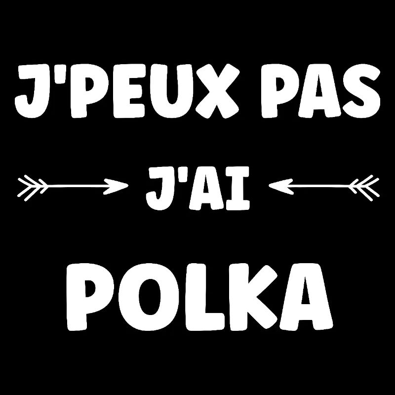 j'peux pas j'ai polka