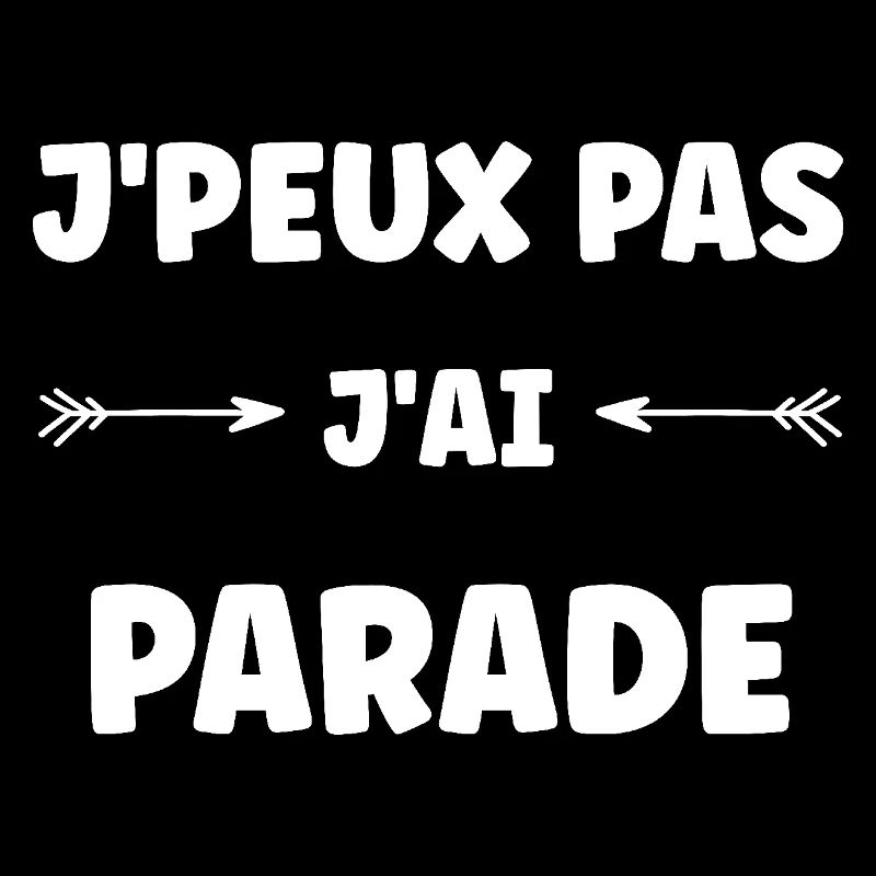 j'peux pas j'ai Parade