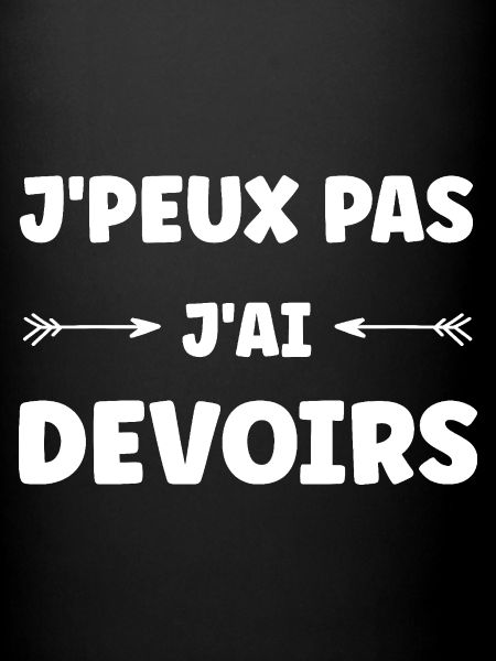 j'peux pas j'ai devoirs