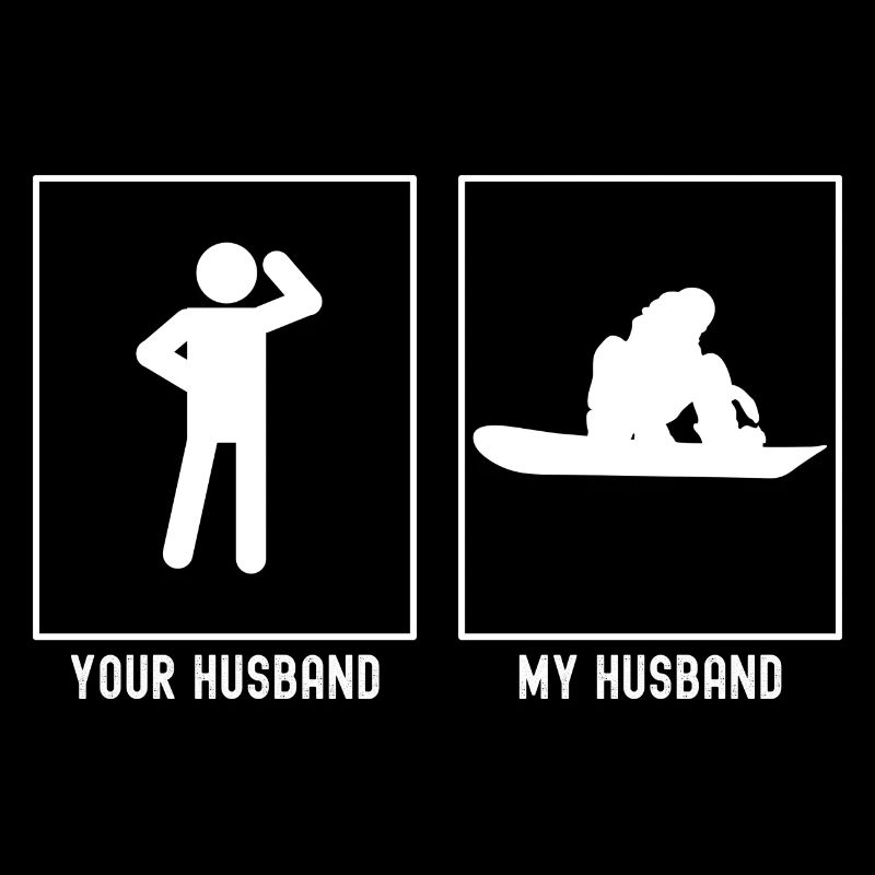 Your husband - My husband - Snowboarding board ha