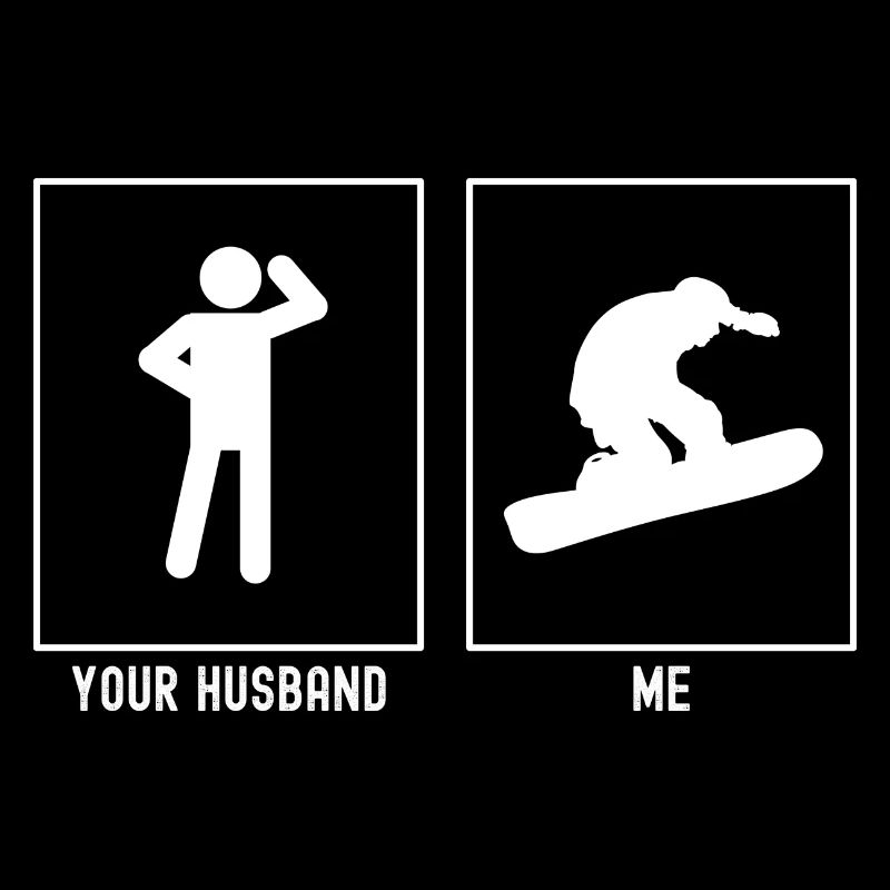 Votre mari - moi - planche de snowboard