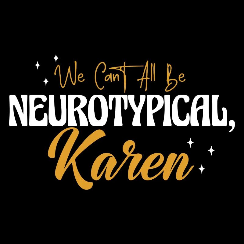 We Can´t All Be Neurotypical Karen