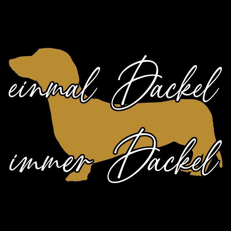 Einmal Dackel immer Dackel lustiger Dackelspruch