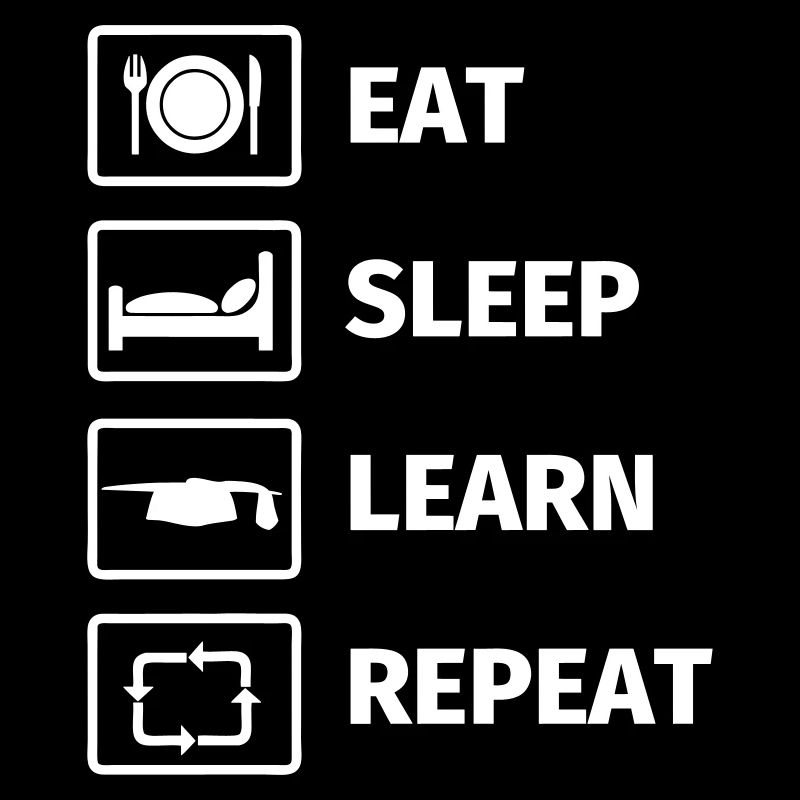 EAT SLEEP LEARN REPEAT