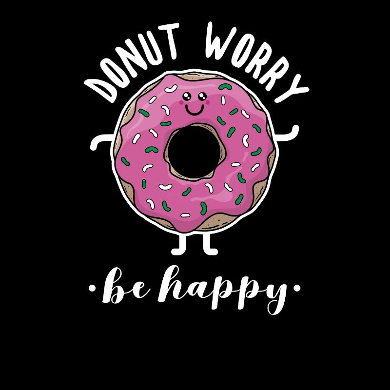 Donut Worry Be Happy Cute Baking Donut Lover