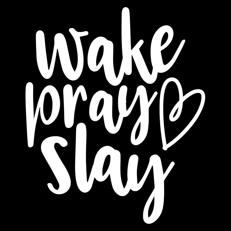 wake pray slay