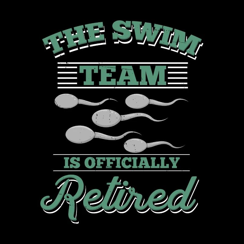 Swim Team is Retired T-Shirt men fun sperm