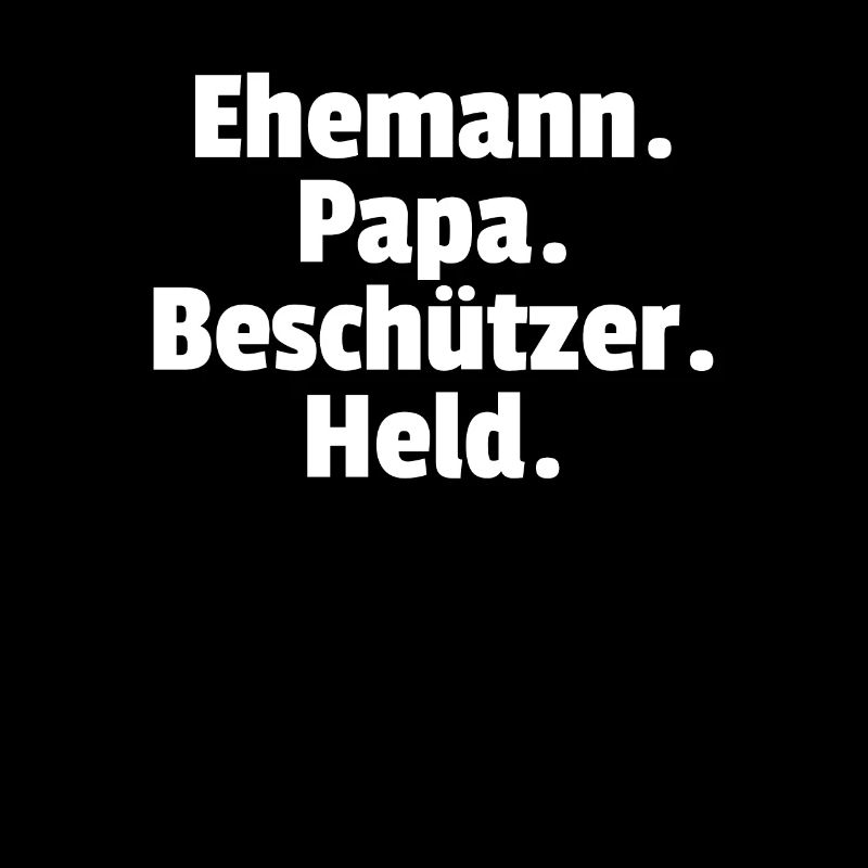 Ehemann. Papa. Beschützer. Held.