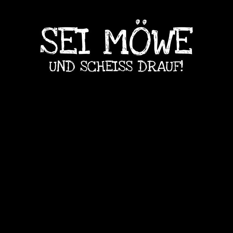 Sei Möwe Und Scheiss Drauf!