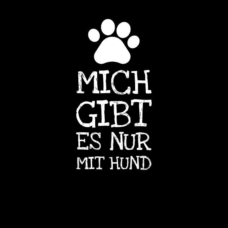 Mich Gibt Es Nur Mit Hund