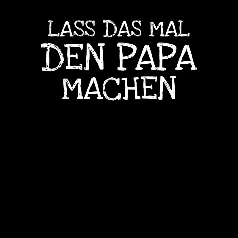 Lass Das Mal Den Papa Machen