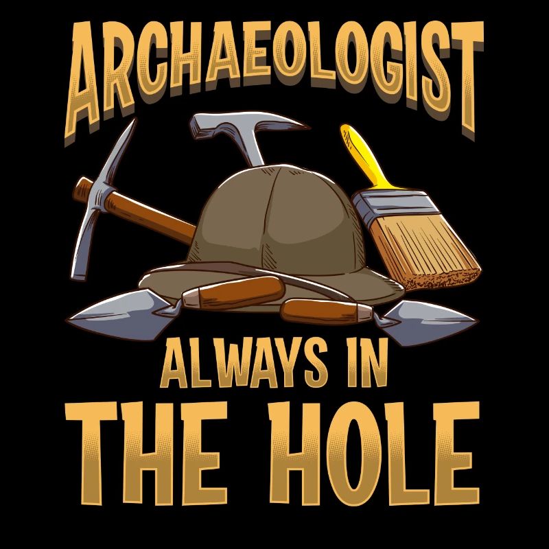 Archaeologist Always in the Hole Archaeologist