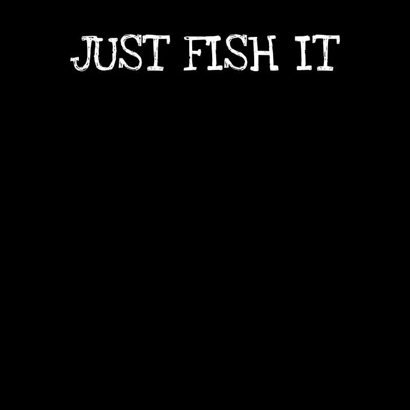 Just Fish It