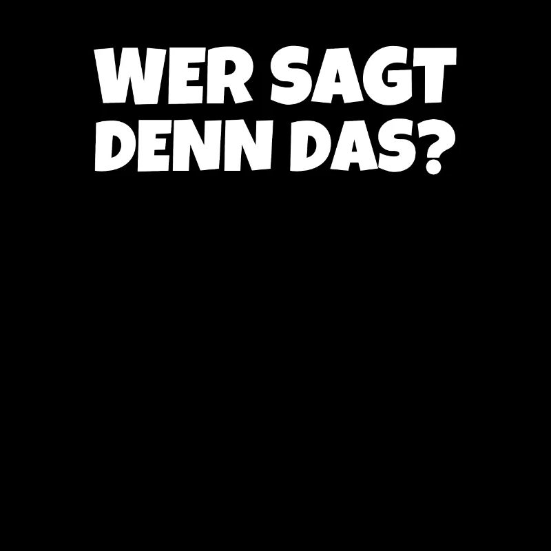 Wer Sagt Denn Das?