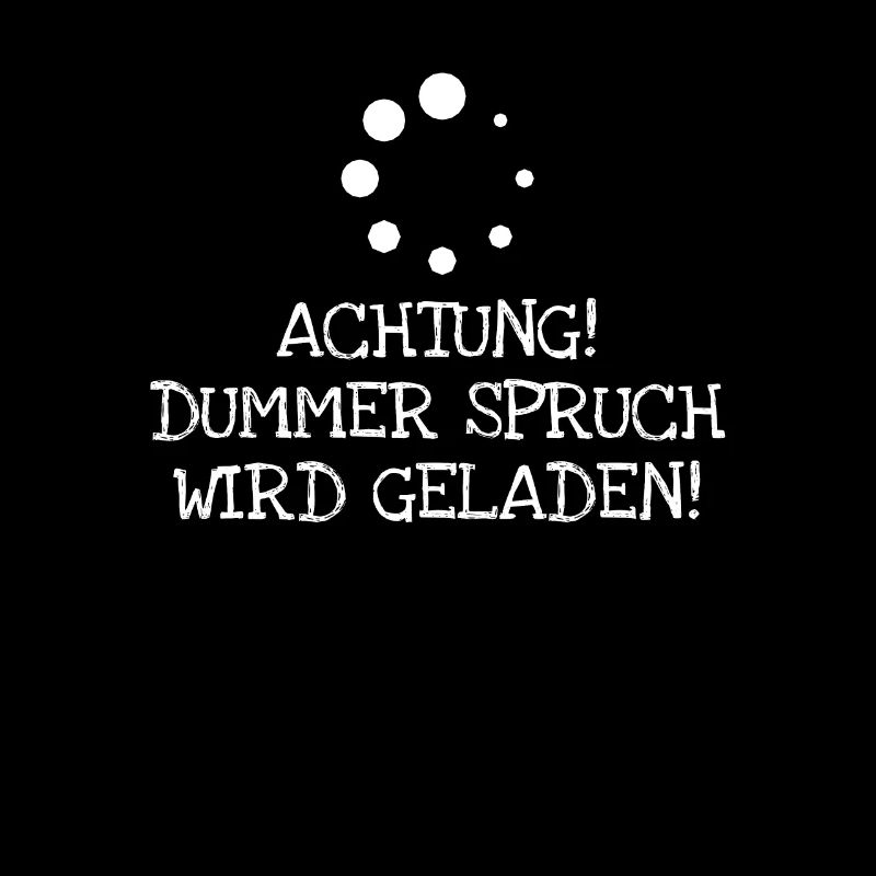 Achtung! Dummer Spruch Wird Geladen!