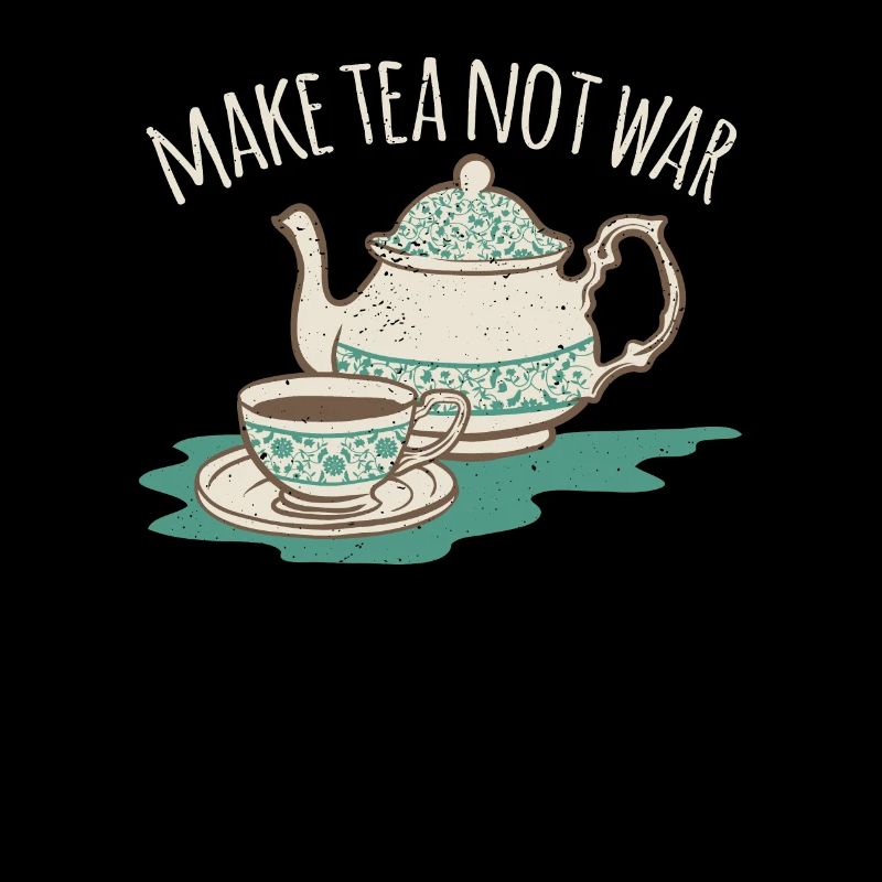 Make tea not war World Peace Zen Meditate