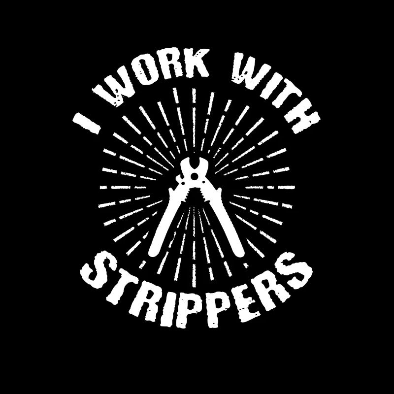 Electrician Gift I Work With Strippers