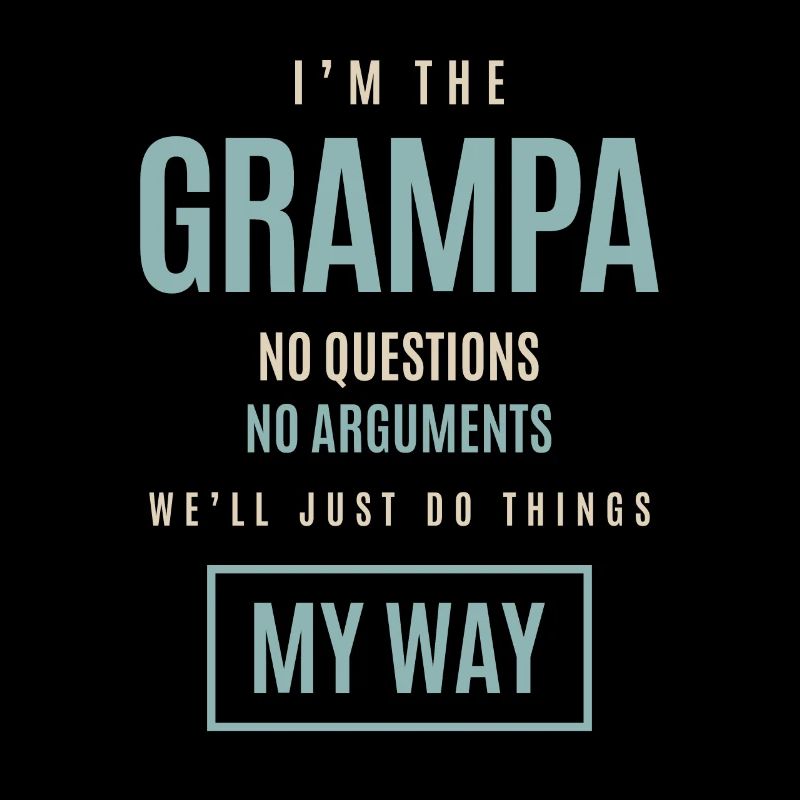Je suis le Grampa pas de questions pas d’arguments