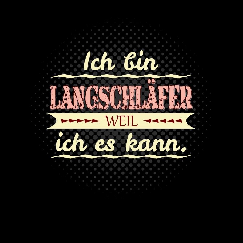 langschläfer weil ich es kann