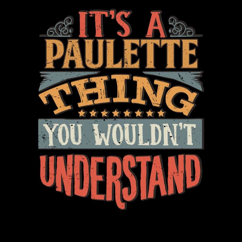 It's A Paulette Thing You Wouldnt Understand -