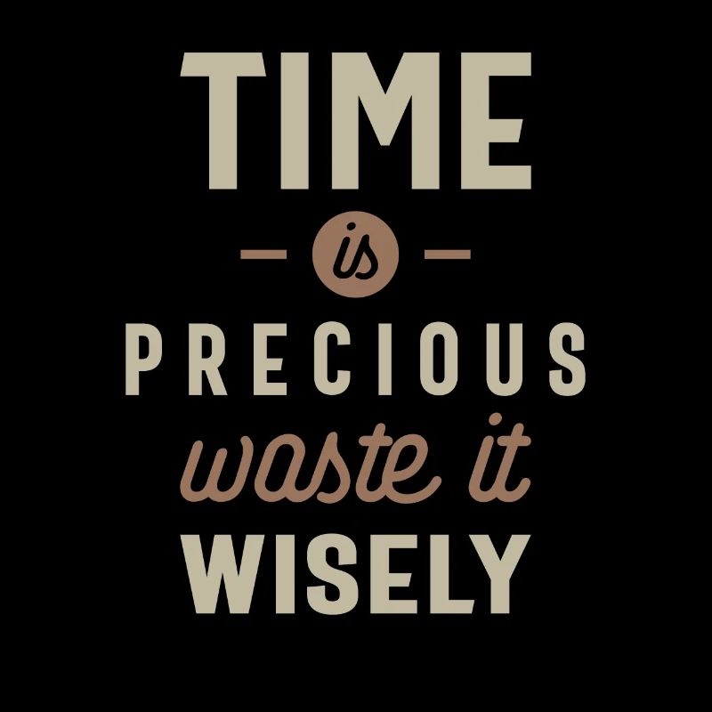 Time is Precious Waste it Wisely Funny