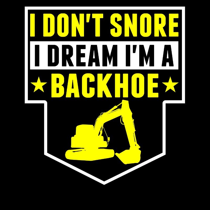 I Don't Snore, I Am An Excavator