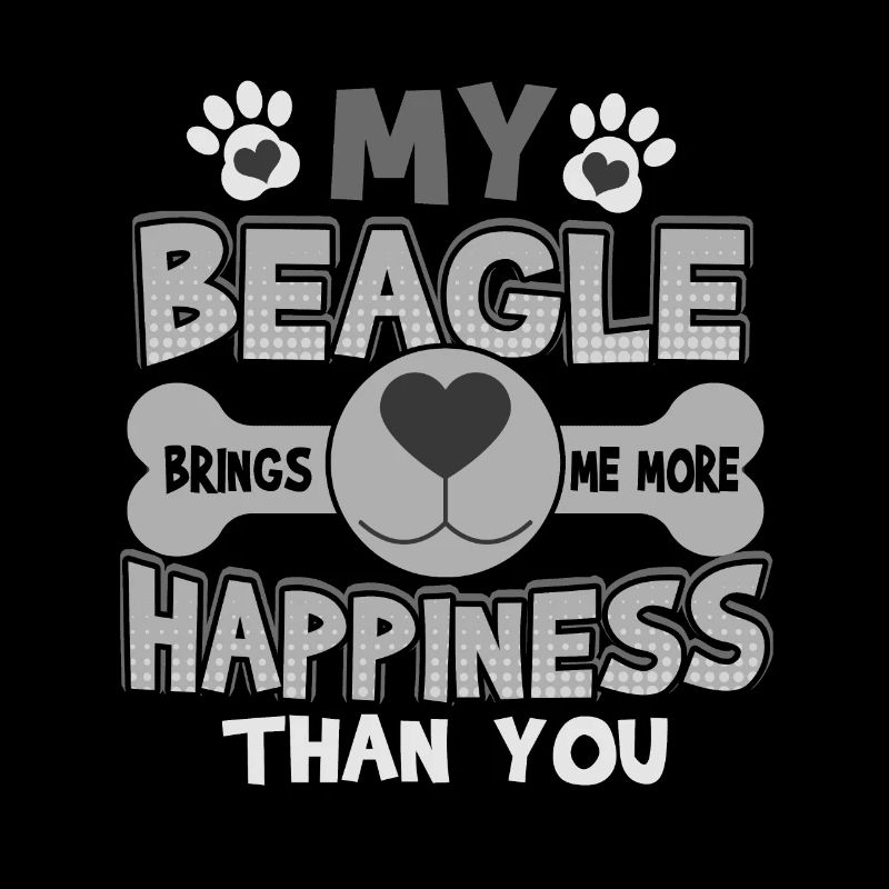 Mon Beagle apporte plus de bonheur que toi Beagle