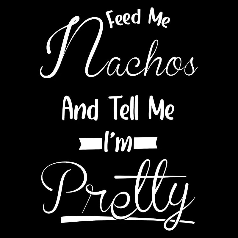 Sag Mir, Ich Bin Hübsch - Essen Nachos