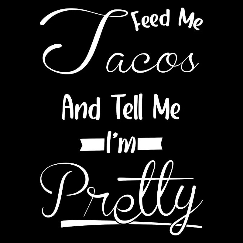 Sag Mir, Ich Bin Hübsch - Essen Tacos