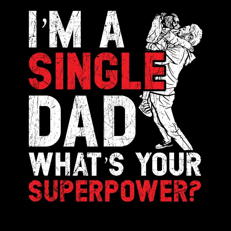 Single Dad Was ist deine Superkraft Vatertag