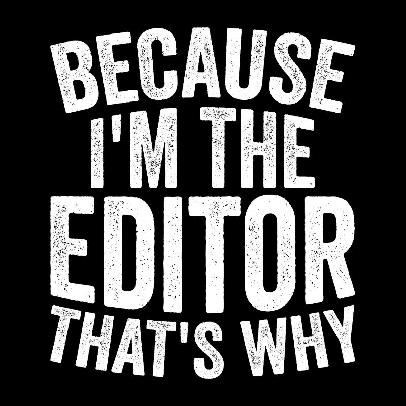 Because I am the editor