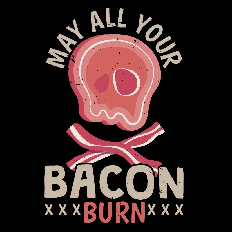 May all your bacon burn meat lover bacon
