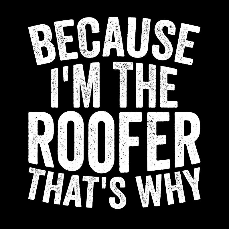 Handwerk - Weil Ich Der Dachdecker Bin