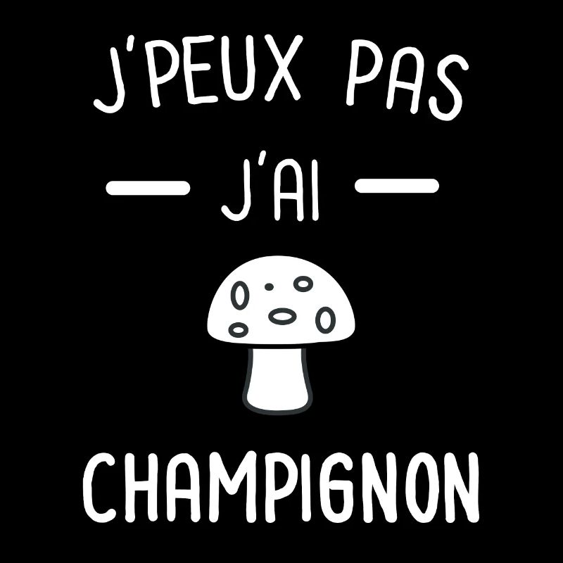 Je peux pas j'ai champignon