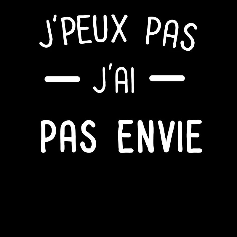 Je peux pas j'ai pas envie