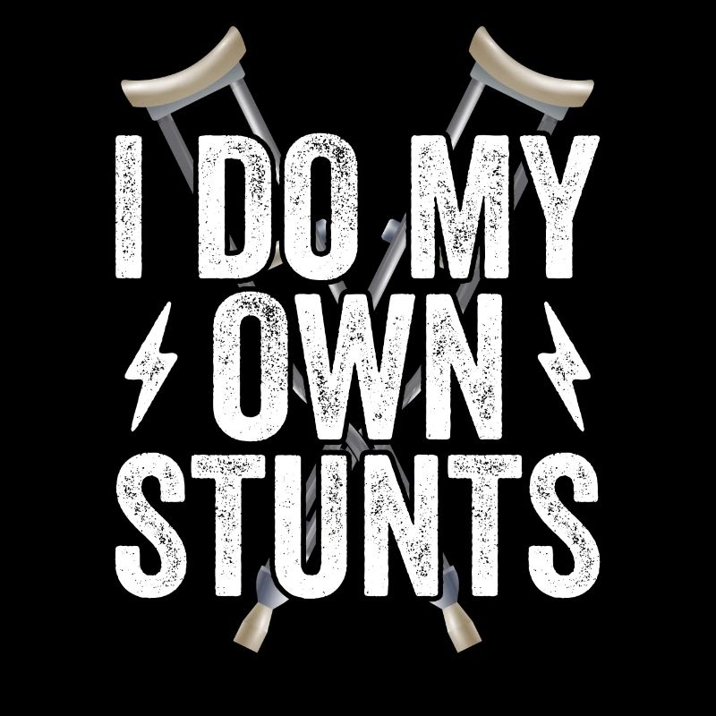 I Do My Own Stunts - Knochenbruch Fraktur