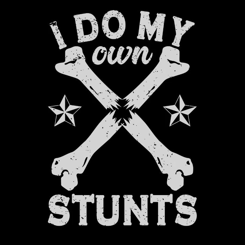 I Do My Own Stunts - Knochenbruch Fraktur