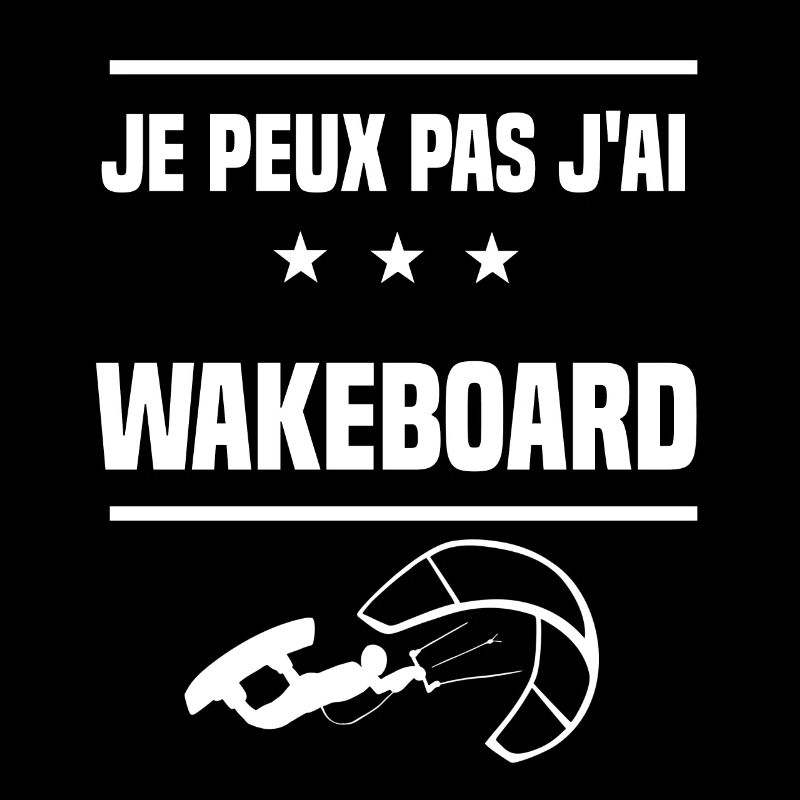 Je Peux Pas J'ai wakeboard wind surf wakeboardeur