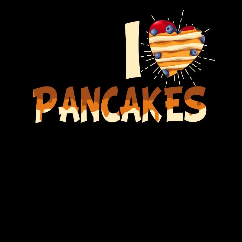 I Love Pancakes - Funny Pancake